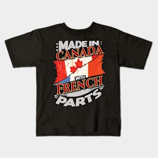 Made In Canada With French Parts - Gift for French From France Kids T-Shirt